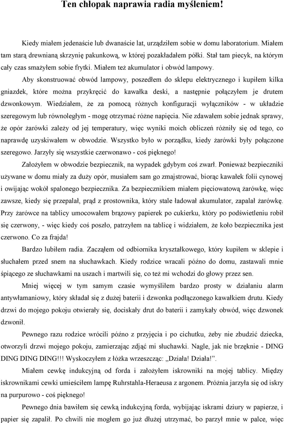 Aby skonstruować obwód lampowy, poszedłem do sklepu elektrycznego i kupiłem kilka gniazdek, które można przykręcić do kawałka deski, a następnie połączyłem je drutem dzwonkowym.