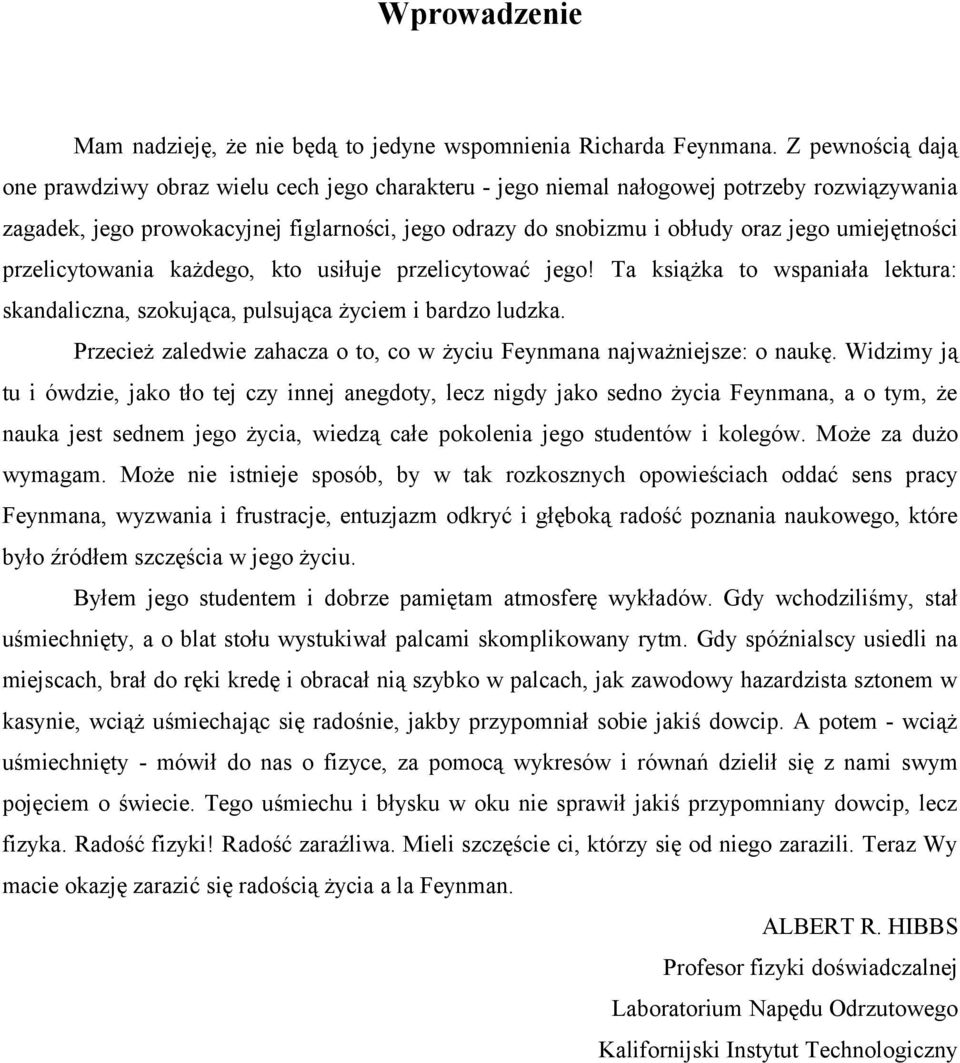 umiejętności przelicytowania każdego, kto usiłuje przelicytować jego! Ta książka to wspaniała lektura: skandaliczna, szokująca, pulsująca życiem i bardzo ludzka.