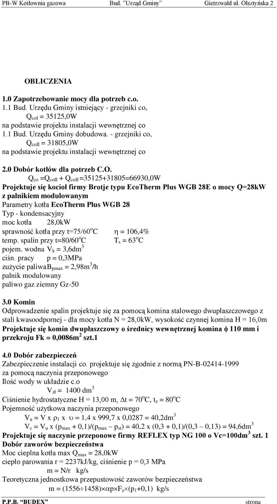 - grzejniki co, Q coii = 31805,0W na podstawie projektu instalacji wewnętrznej co 2.0 Dobór kotłów dla potrzeb C.O.