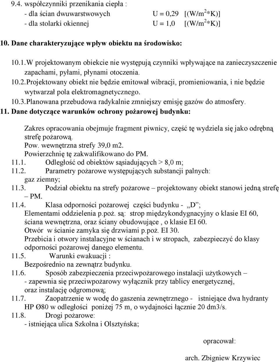 10.3. Planowana przebudowa radykalnie zmniejszy emisję gazów do atmosfery. 11.