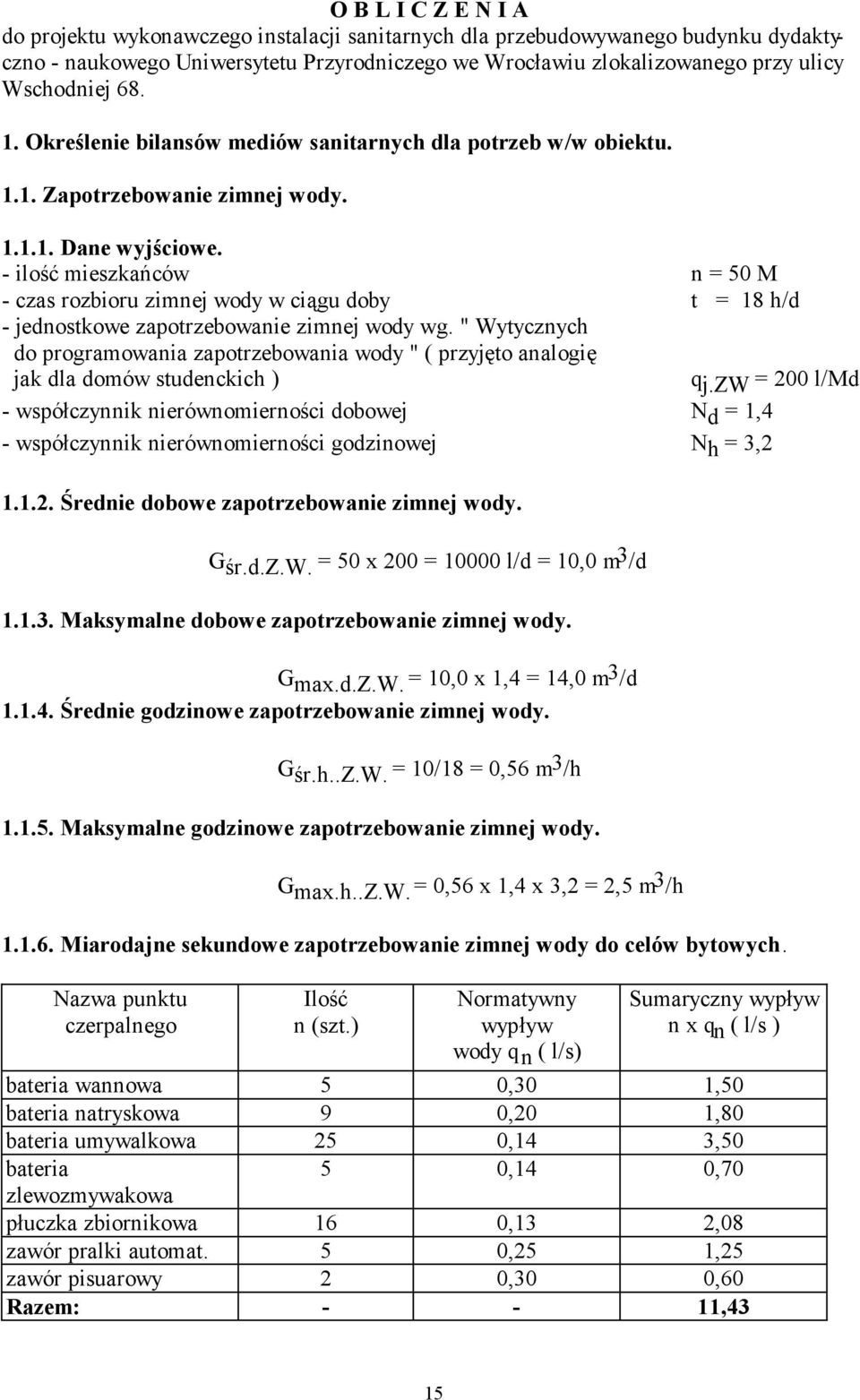 ilość mieszkańców n = 50 M czas rozbioru zimnej wody w ciągu doby t = 18 h/d jednostkowe zapotrzebowanie zimnej wody wg.