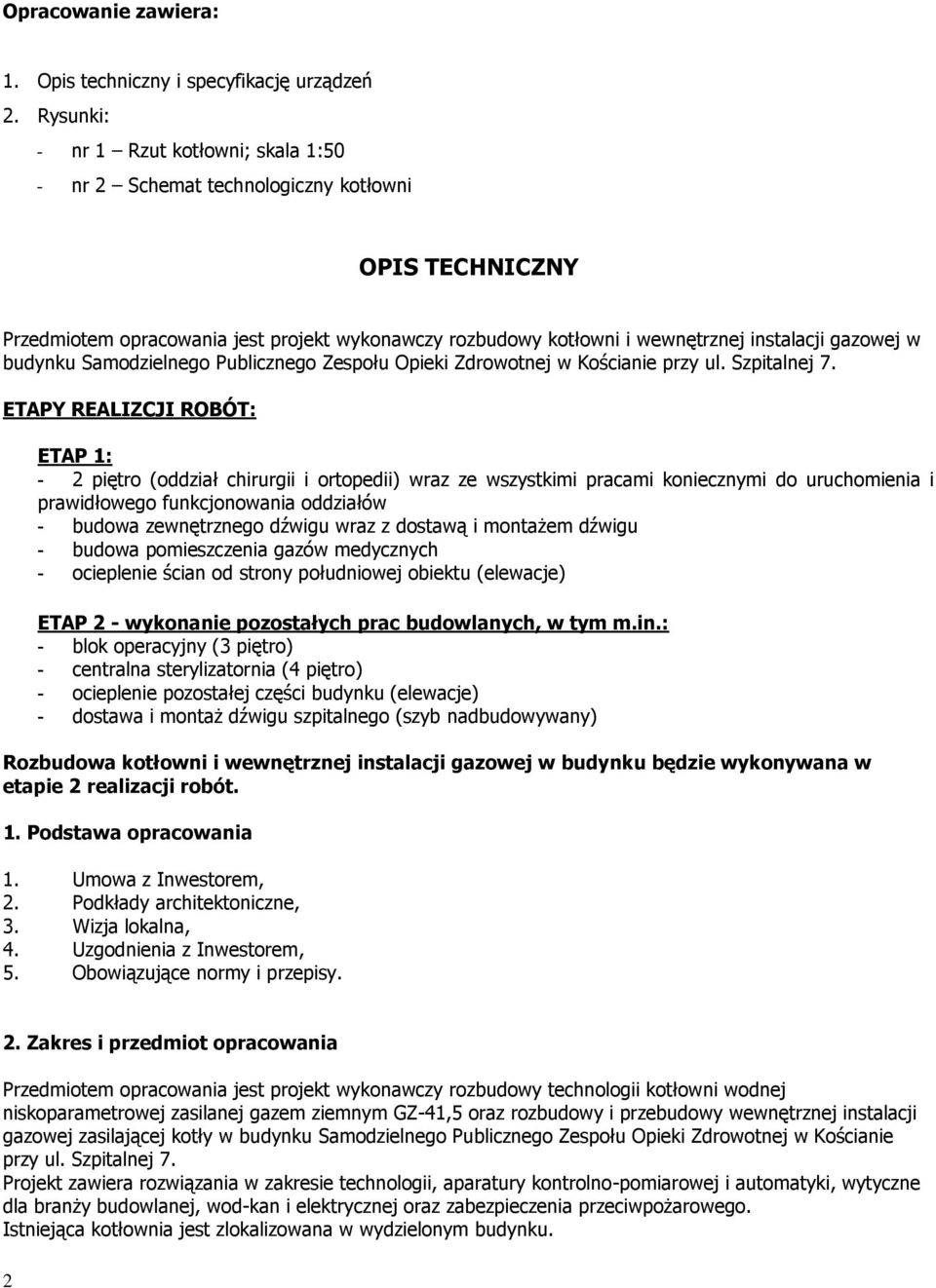 budynku Samodzielnego Publicznego Zespołu Opieki Zdrowotnej w Kościanie przy ul. Szpitalnej 7.