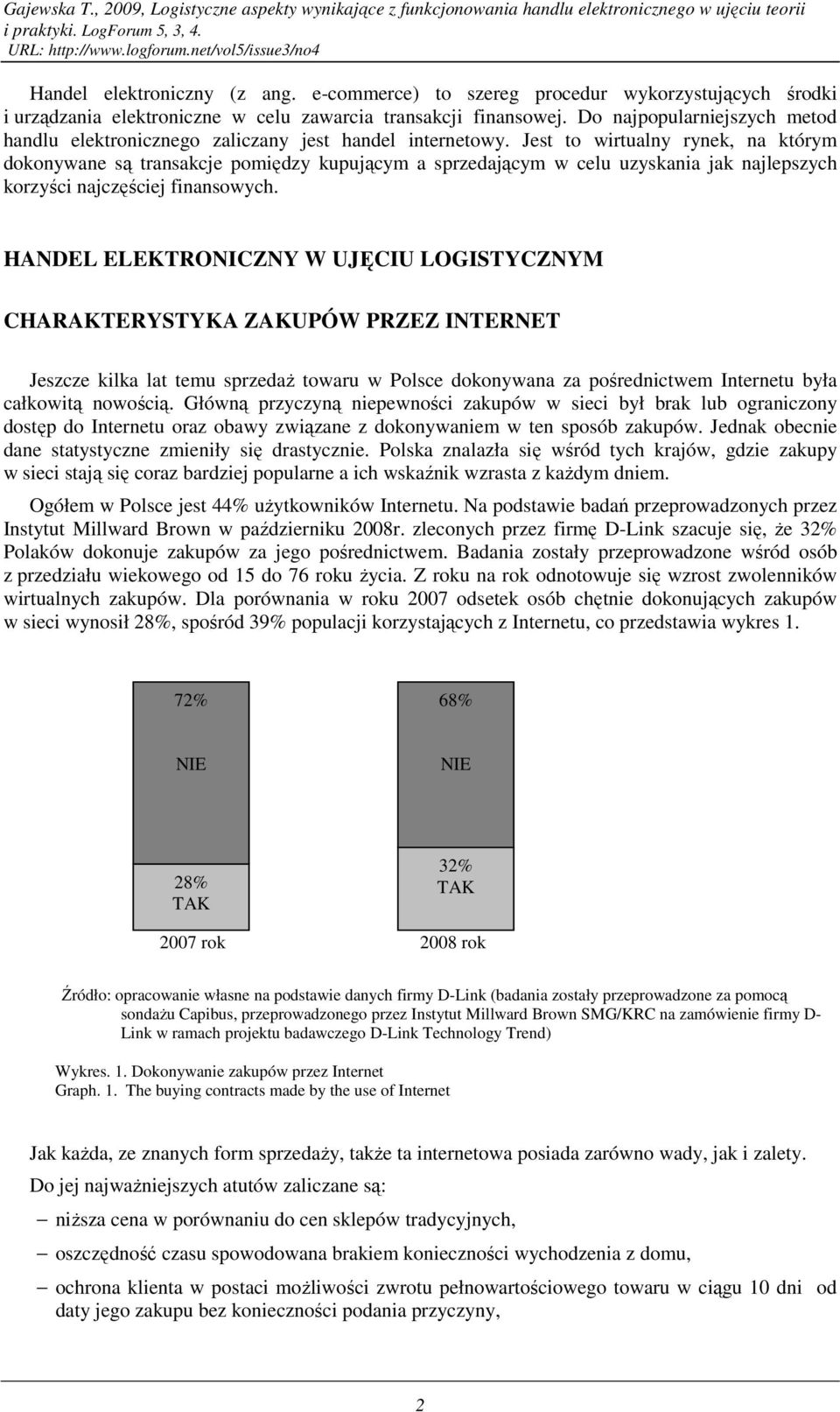 Jest to wirtualny rynek, na którym dokonywane są transakcje pomiędzy kupującym a sprzedającym w celu uzyskania jak najlepszych korzyści najczęściej finansowych.