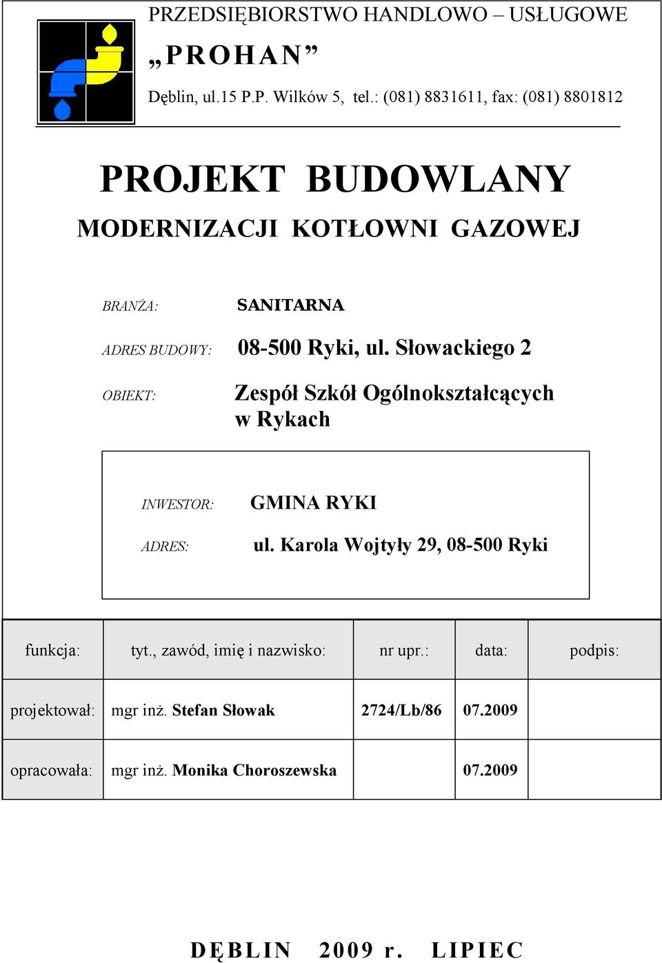 ul. Słowackiego 2 OBIEKT: Zespół Szkół Ogólnokształcących w Rykach INWESTOR: ADRES: GMINA RYKI ul.