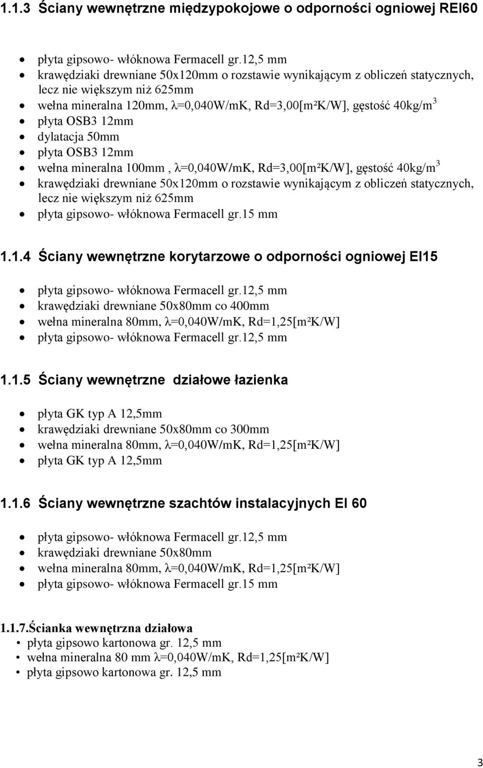 dylatacja 50mm płyta OSB3 12mm wełna mineralna 100mm, λ=0,040w/mk, Rd=3,00[m²K/W], gęstość 40kg/m 3 krawędziaki drewniane 50x120mm o rozstawie wynikającym z obliczeń statycznych, lecz nie większym