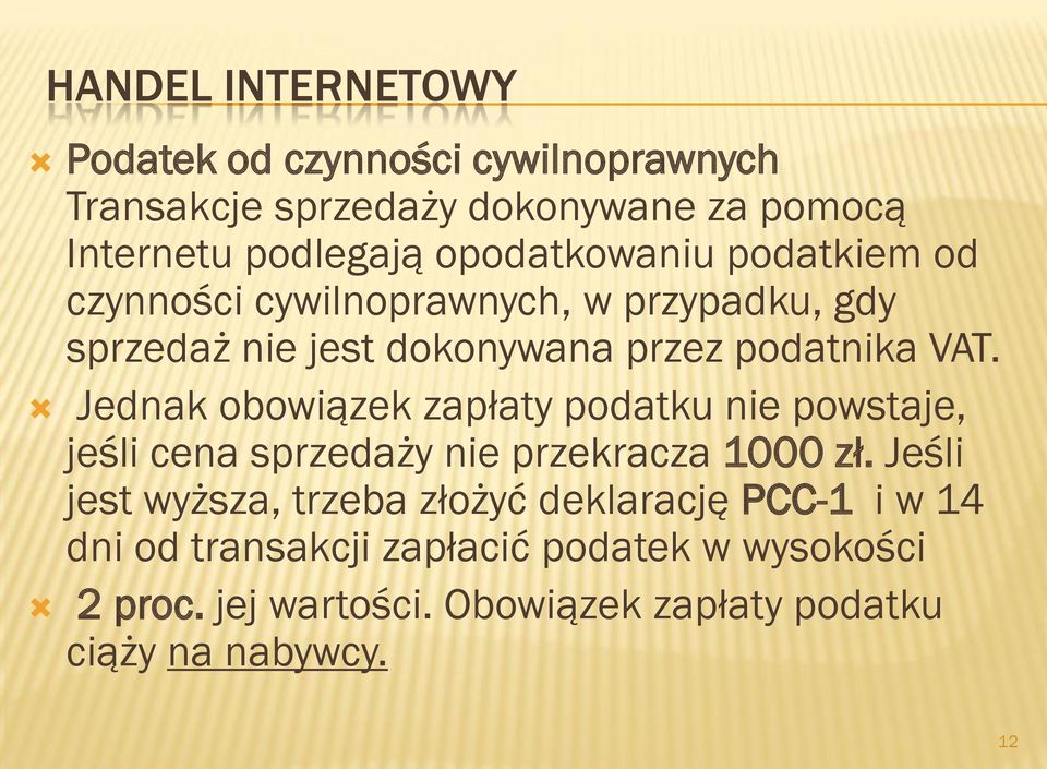 Jednak obowiązek zapłaty podatku nie powstaje, jeśli cena sprzedaży nie przekracza 1000 zł.