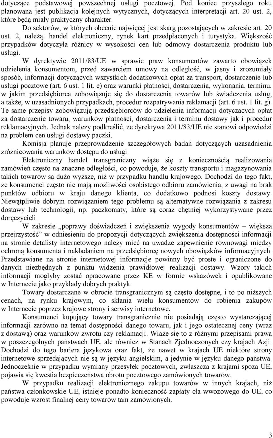 2, należą: handel elektroniczny, rynek kart przedpłaconych i turystyka. Większość przypadków dotyczyła różnicy w wysokości cen lub odmowy dostarczenia produktu lub usługi.