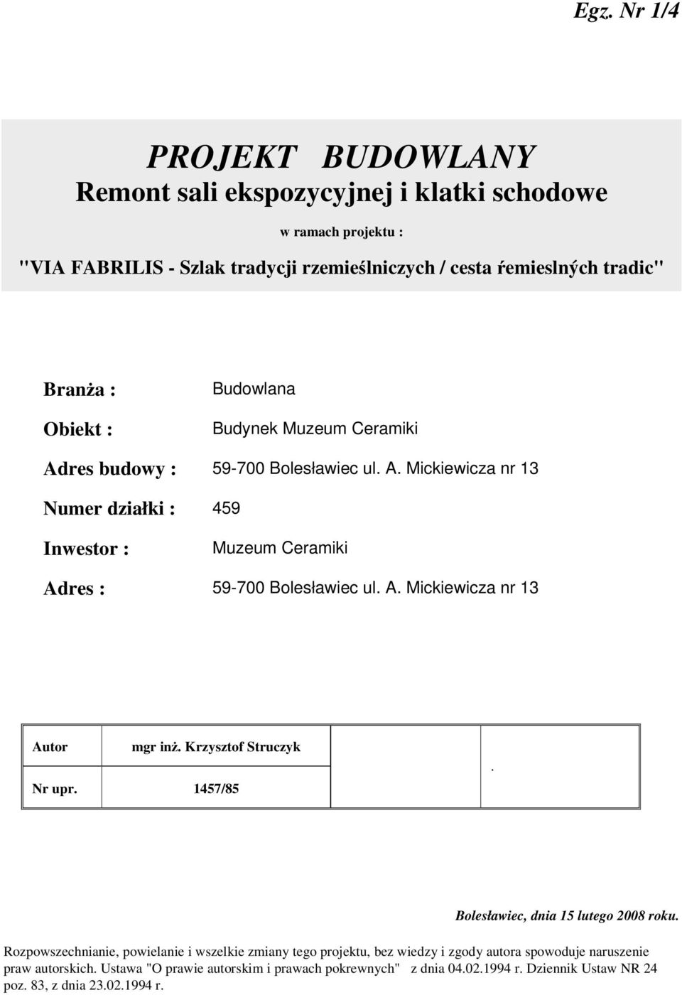 A. Mickiewicza nr 13 Autor mgr in. Krzysztof Struczyk Nr upr. 1457/85. Bolesławiec, dnia 15 lutego 2008 roku.