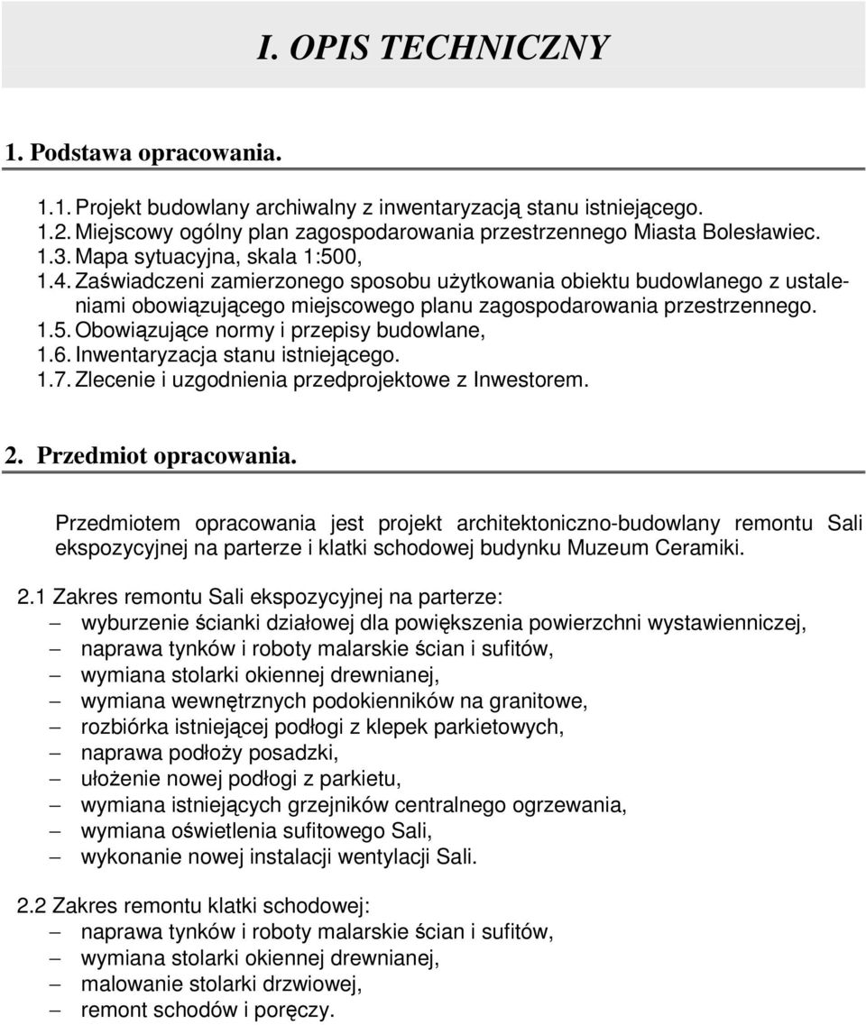 6. Inwentaryzacja stanu istniejcego. 1.7. Zlecenie i uzgodnienia przedprojektowe z Inwestorem. 2. Przedmiot opracowania.