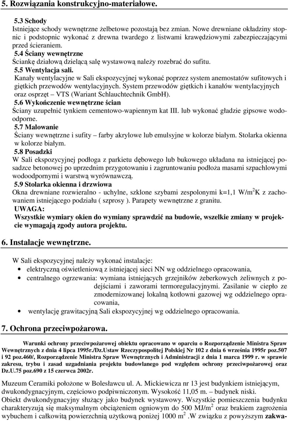 4 ciany wewntrzne ciank działow dzielc sal wystawow naley rozebra do sufitu. 5.5 Wentylacja sali.