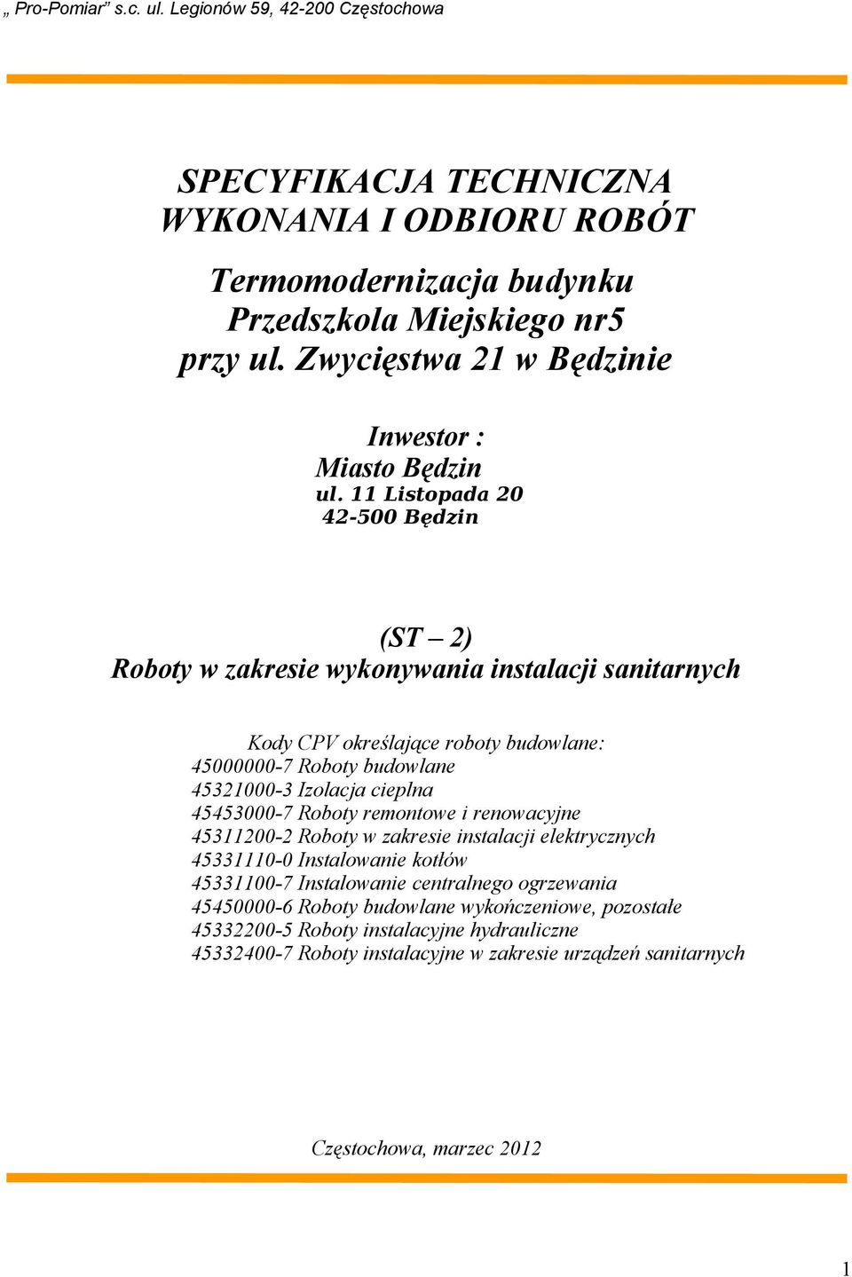 cieplna 45453000-7 Roboty remontowe i renowacyjne 45311200-2 Roboty w zakresie instalacji elektrycznych 45331110-0 Instalowanie kotłów 45331100-7 Instalowanie centralnego