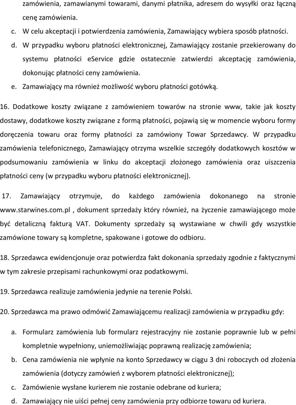 wysyłki oraz łączną cenę zamówienia. c. W celu akceptacji i potwierdzenia zamówienia, Zamawiający wybiera sposób płatności. d.