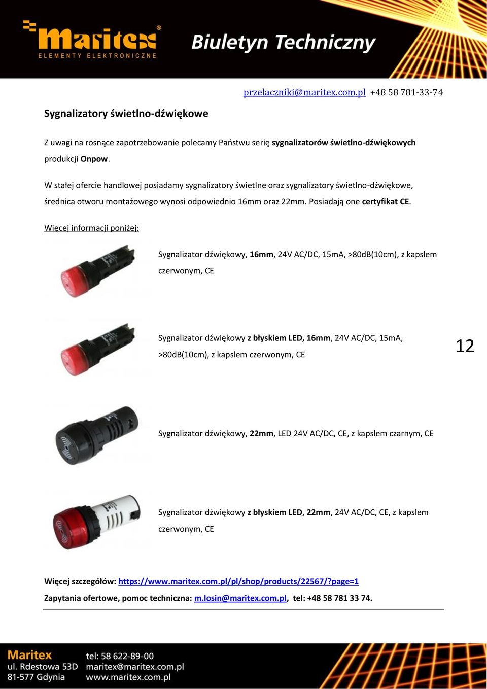 Więcej informacji poniżej: Sygnalizator dźwiękowy, 16mm, 24V AC/DC, 15mA, >80dB(10cm), z kapslem czerwonym, CE Sygnalizator dźwiękowy z błyskiem LED, 16mm, 24V AC/DC, 15mA, >80dB(10cm), z kapslem
