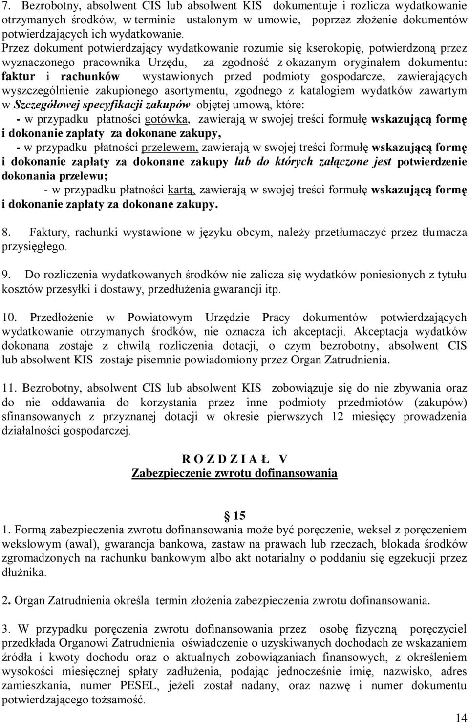 przed podmioty gospodarcze, zawierających wyszczególnienie zakupionego asortymentu, zgodnego z katalogiem wydatków zawartym w Szczegółowej specyfikacji zakupów objętej umową, które: - w przypadku