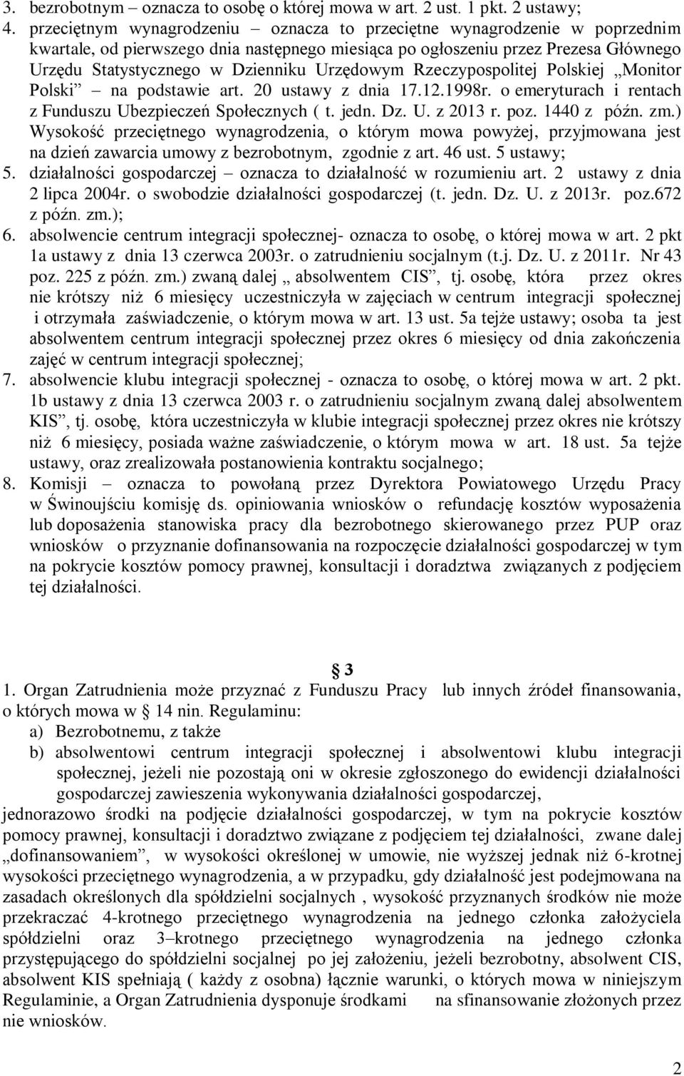 Urzędowym Rzeczypospolitej Polskiej Monitor Polski na podstawie art. 20 ustawy z dnia 17.12.1998r. o emeryturach i rentach z Funduszu Ubezpieczeń Społecznych ( t. jedn. Dz. U. z 2013 r. poz.