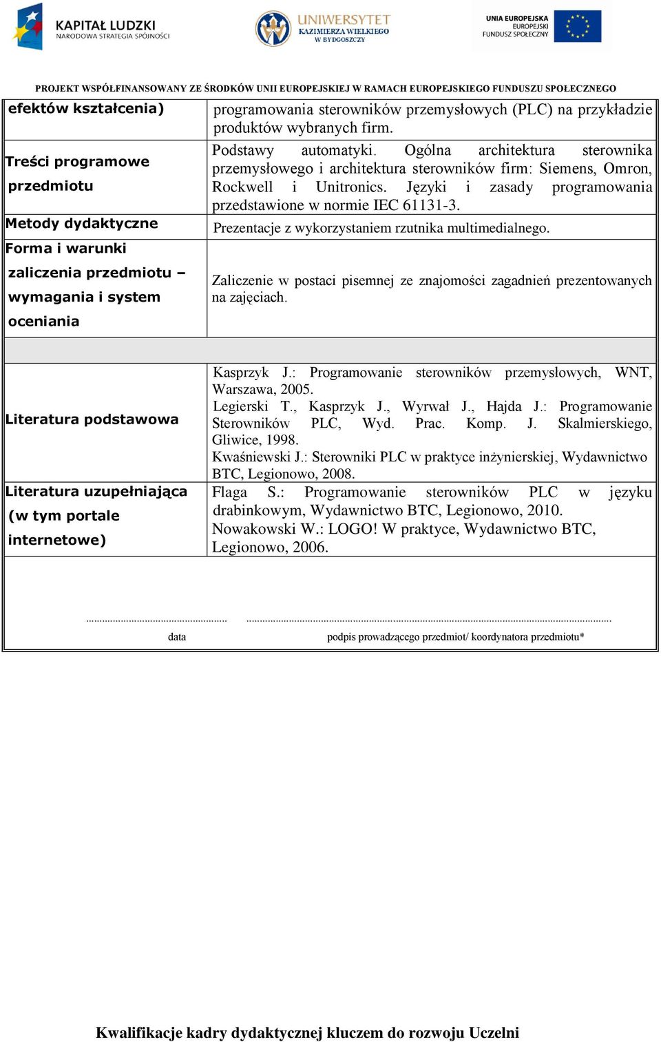 Języki i zasady programowania przedstawione w normie IEC 61131-3. Prezentacje z wykorzystaniem rzutnika multimedialnego.