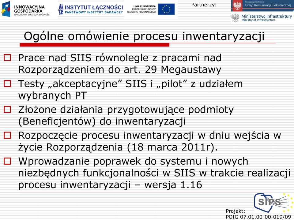 (Beneficjentów) do inwentaryzacji Rozpoczęcie procesu inwentaryzacji w dniu wejścia w życie Rozporządzenia (18 marca