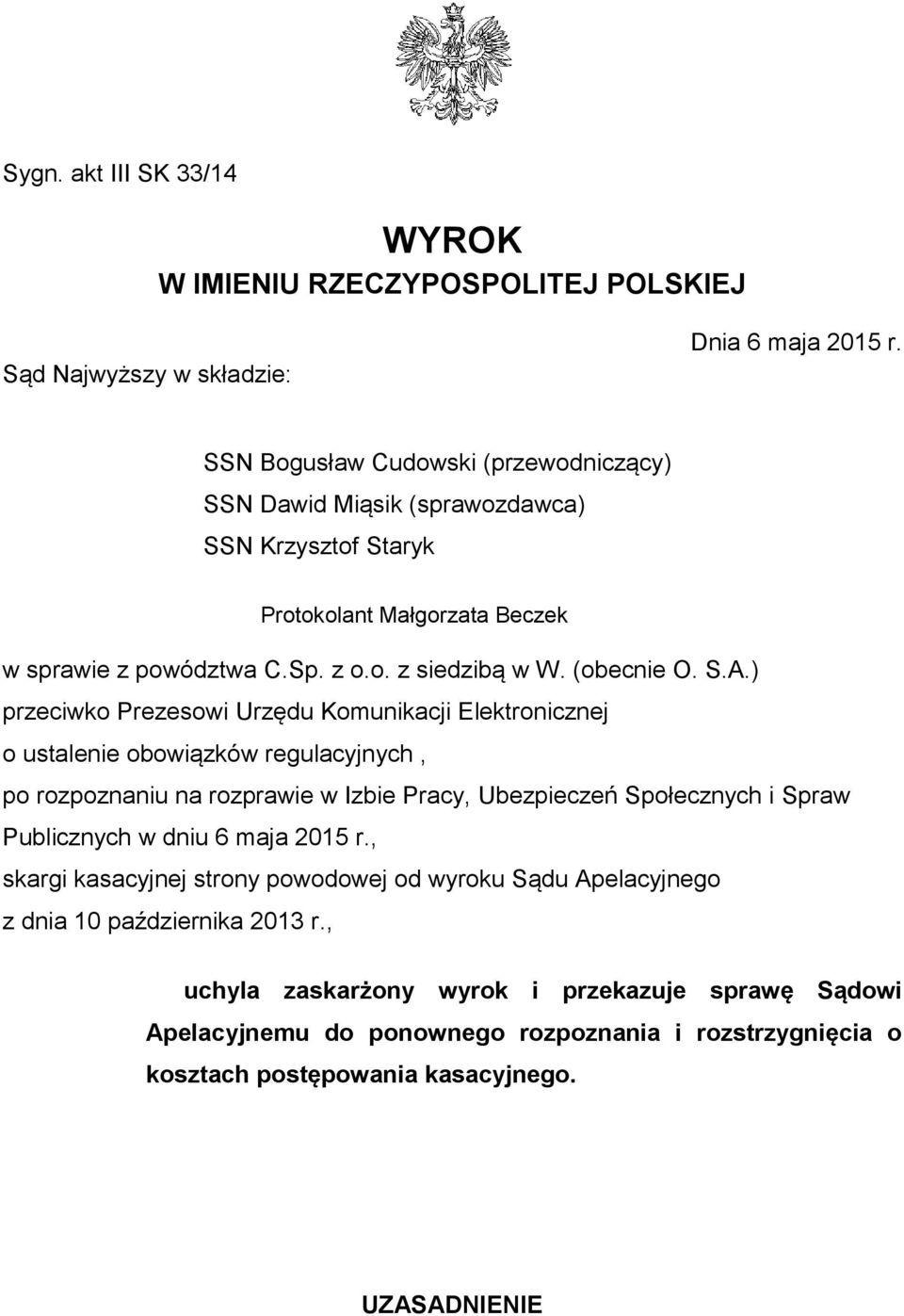 ) przeciwko Prezesowi Urzędu Komunikacji Elektronicznej o ustalenie obowiązków regulacyjnych, po rozpoznaniu na rozprawie w Izbie Pracy, Ubezpieczeń Społecznych i Spraw Publicznych w dniu