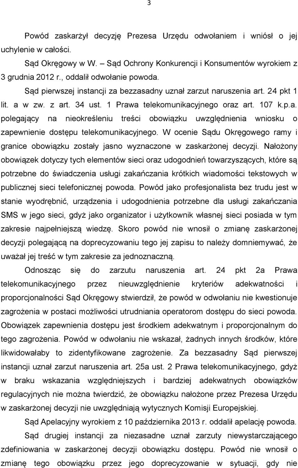 W ocenie Sądu Okręgowego ramy i granice obowiązku zostały jasno wyznaczone w zaskarżonej decyzji.