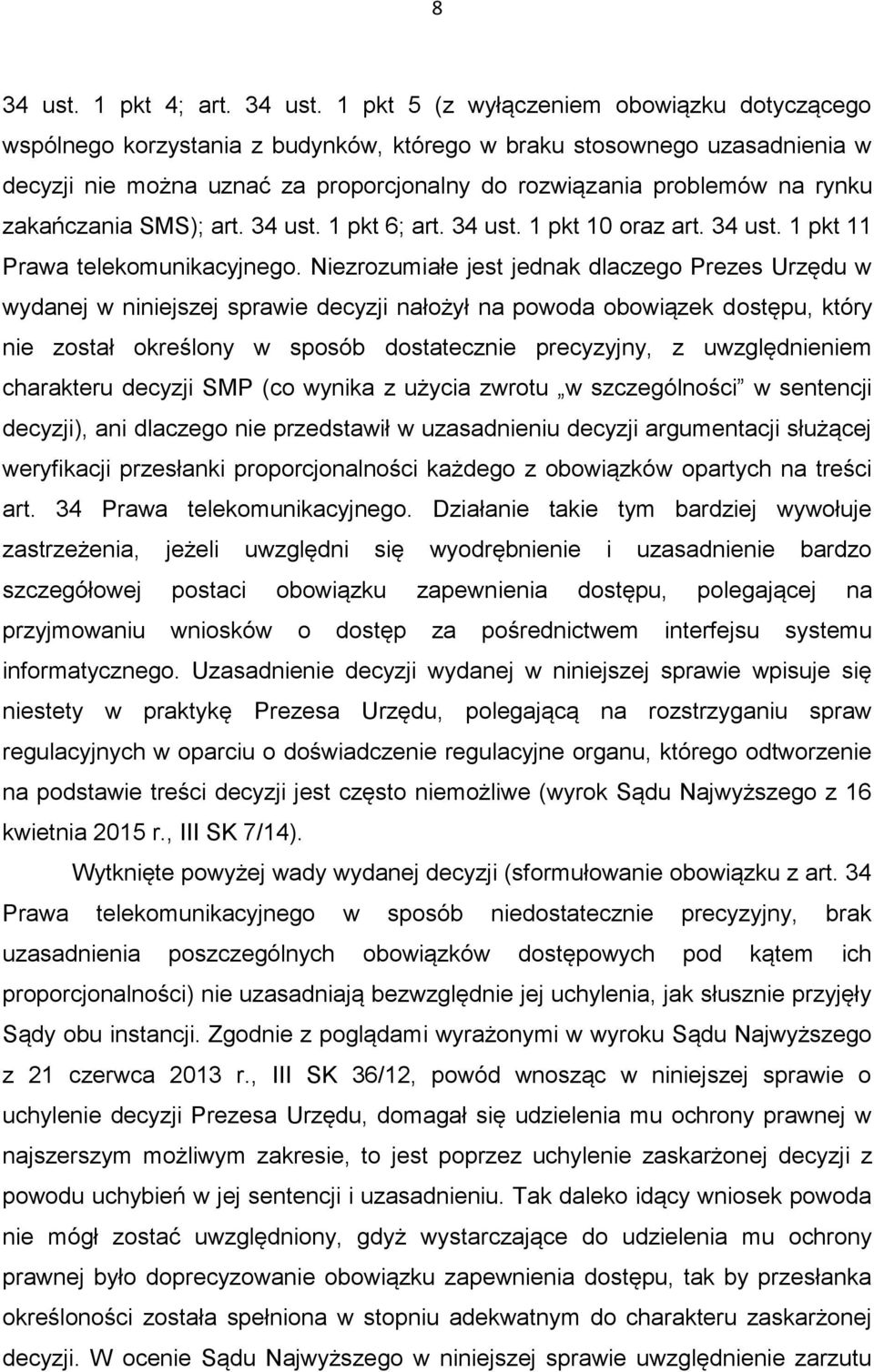 1 pkt 5 (z wyłączeniem obowiązku dotyczącego wspólnego korzystania z budynków, którego w braku stosownego uzasadnienia w decyzji nie można uznać za proporcjonalny do rozwiązania problemów na rynku