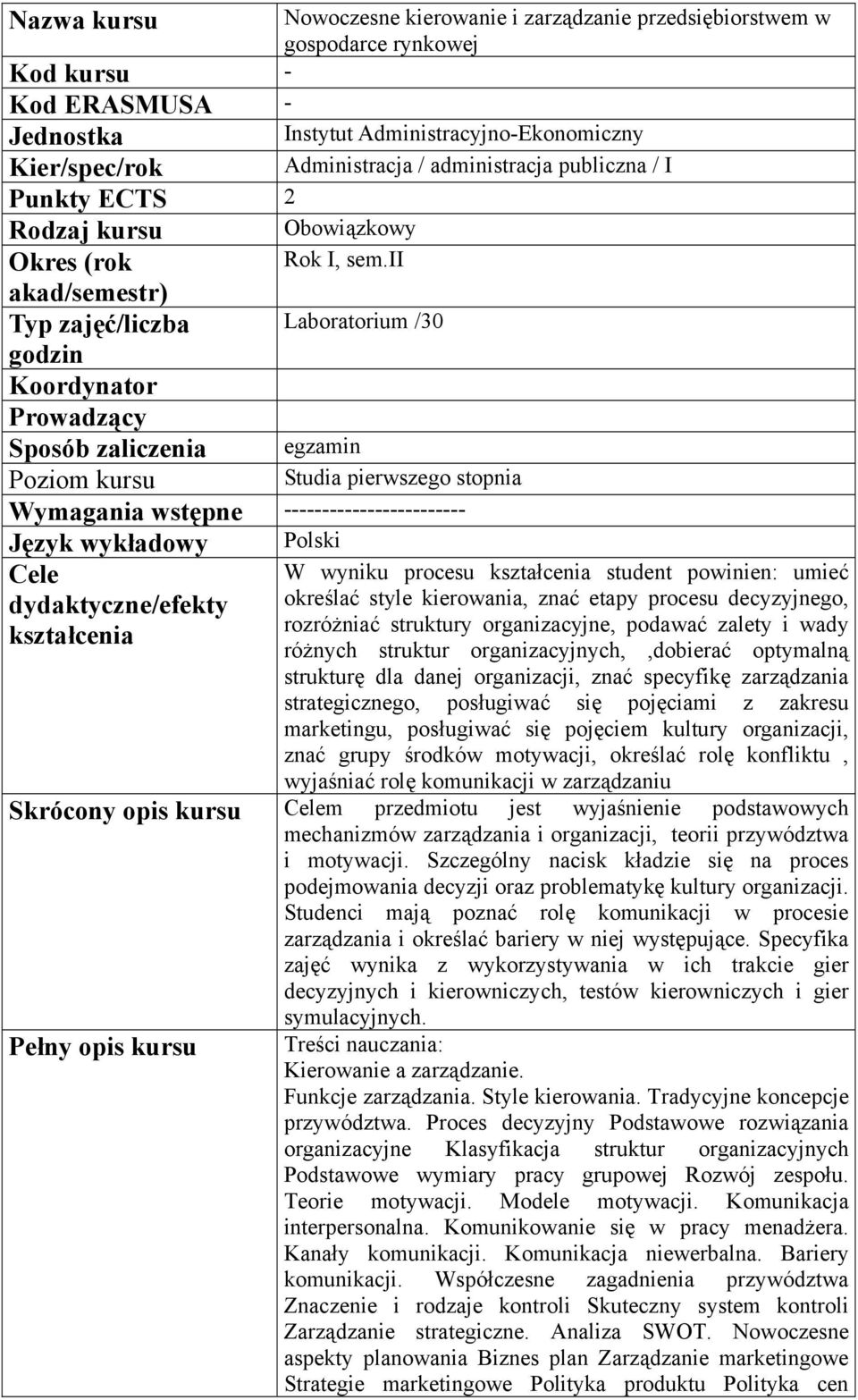 ii akad/semestr) Typ zajęć/liczba Laboratorium /30 godzin Koordynator Prowadzący Sposób zaliczenia egzamin Poziom kursu Studia pierwszego stopnia Wymagania wstępne ------------------------ Język