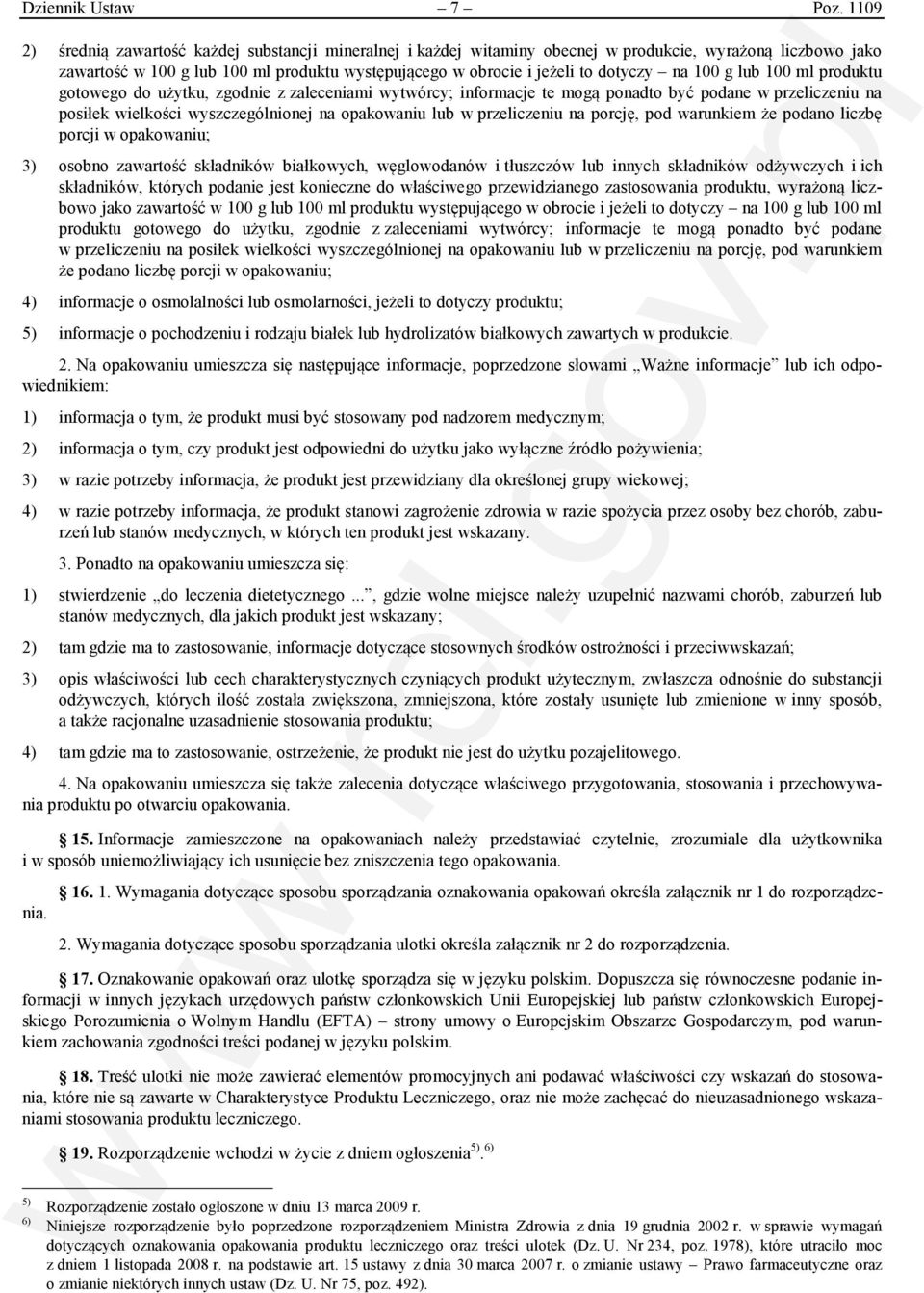 na 100 g lub 100 ml produktu gotowego do użytku, zgodnie z zaleceniami wytwórcy; informacje te mogą ponadto być podane w przeliczeniu na posiłek wielkości wyszczególnionej na opakowaniu lub w