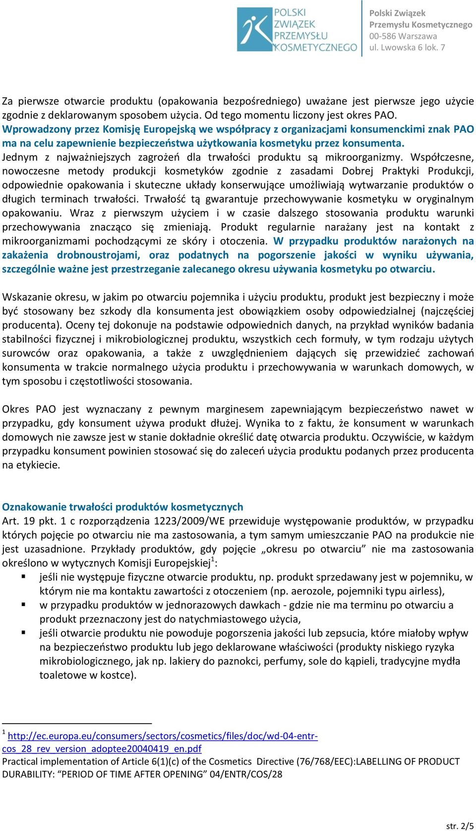 Jednym z najważniejszych zagrożeń dla trwałości produktu są mikroorganizmy.