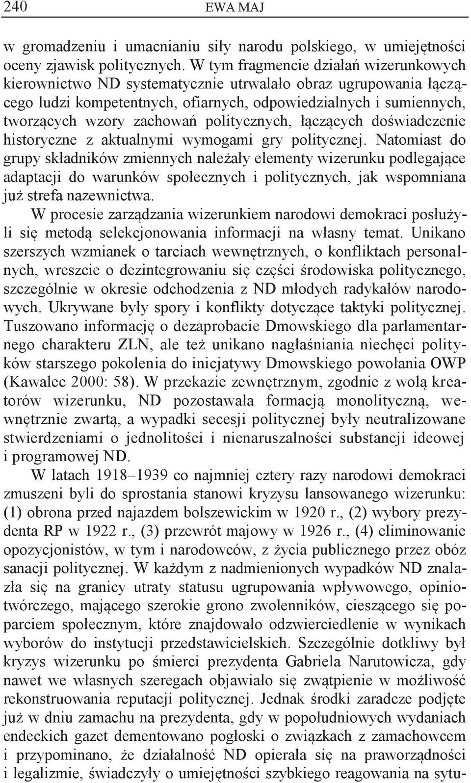 politycznych, łączących doświadczenie historyczne z aktualnymi wymogami gry politycznej.