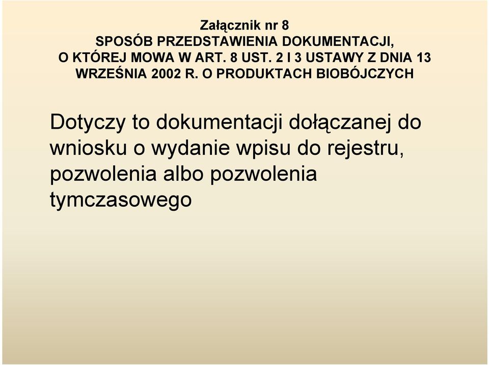 O PRODUKTACH BIOBÓJCZYCH Dotyczy to dokumentacji dołączanej do