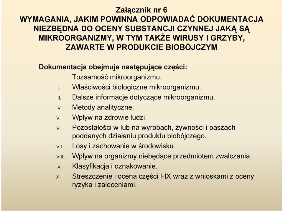 Dalsze informacje dotyczące mikroorganizmu. Metody analityczne. V. Wpływ na zdrowie ludzi. VI. VII. VIII. IX.