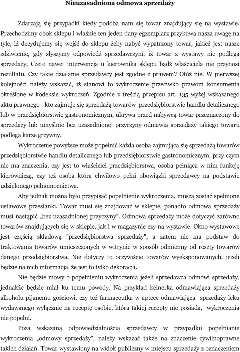 odpowiedź sprzedawczyni, iż towar z wystawy nie podlega sprzedaży. Czeto nawet interwencja u kierownika sklepu bądź właściciela nie przynosi rezultatu.