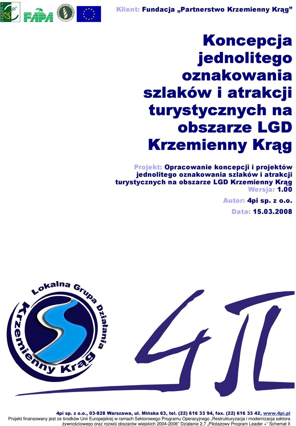 Mińska 63, tel. (22) 616 33 94, fax. (22) 616 33 42, www.4pi.