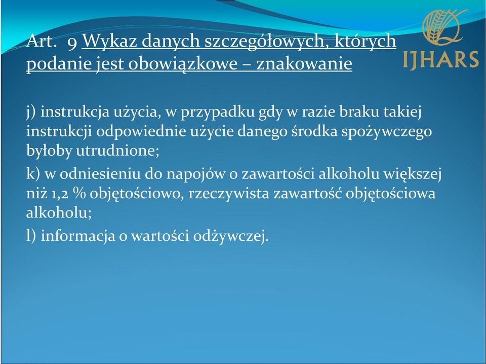 spożywczego byłoby utrudnione; k) w odniesieniu do napojów o zawartości alkoholu większej niż