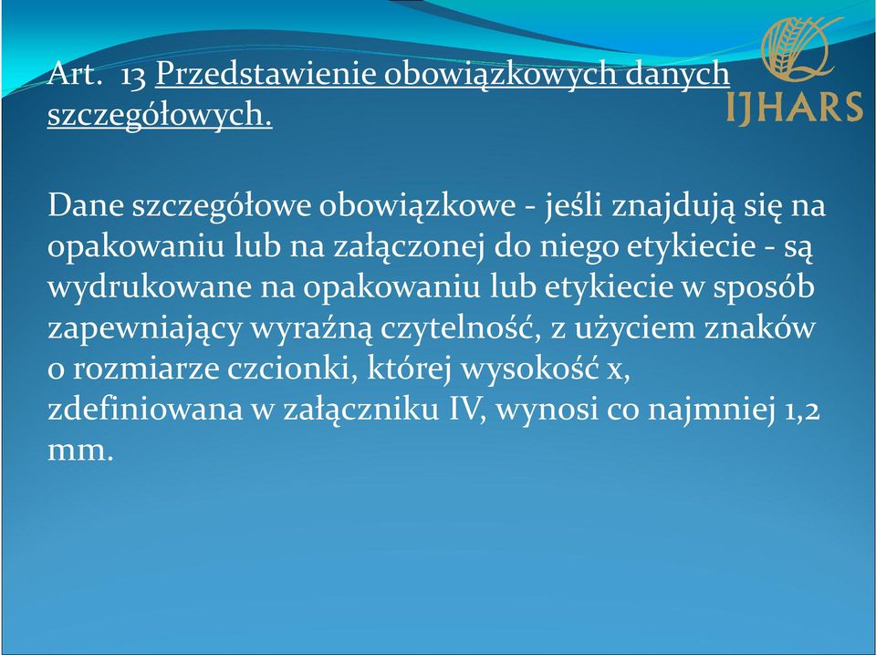 niego etykiecie -są wydrukowane na opakowaniu lub etykiecie w sposób zapewniający wyraźną