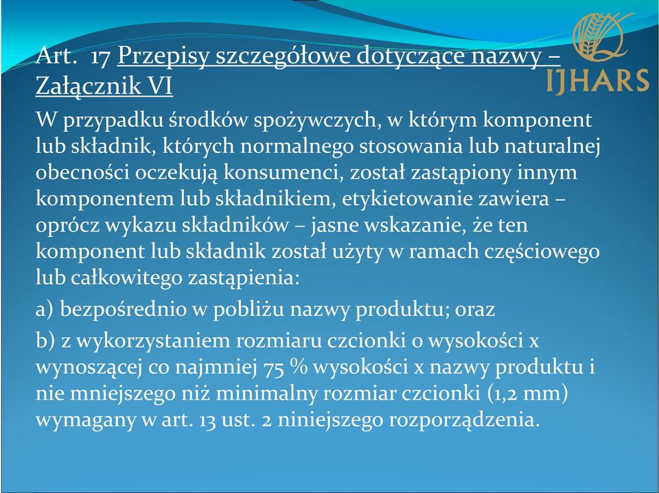 składnik został użyty w ramach częściowego lub całkowitego zastąpienia: a) bezpośrednio w pobliżu nazwy produktu; oraz b) z wykorzystaniem rozmiaru czcionki o wysokości