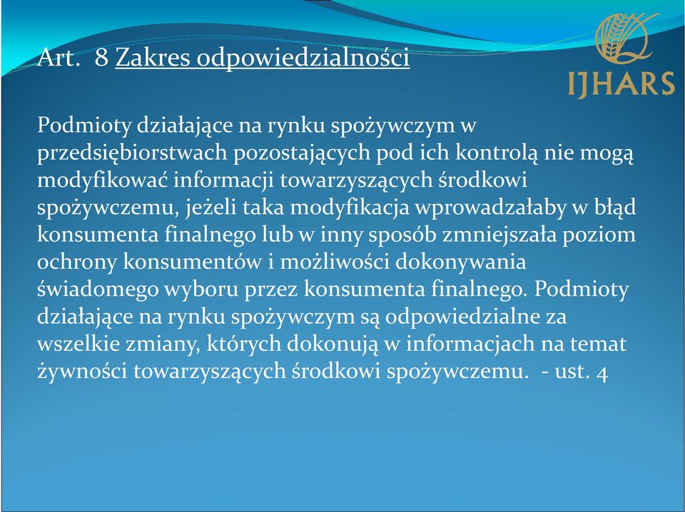 sposób zmniejszała poziom ochrony konsumentów i możliwości dokonywania świadomego wyboru przez konsumenta finalnego.