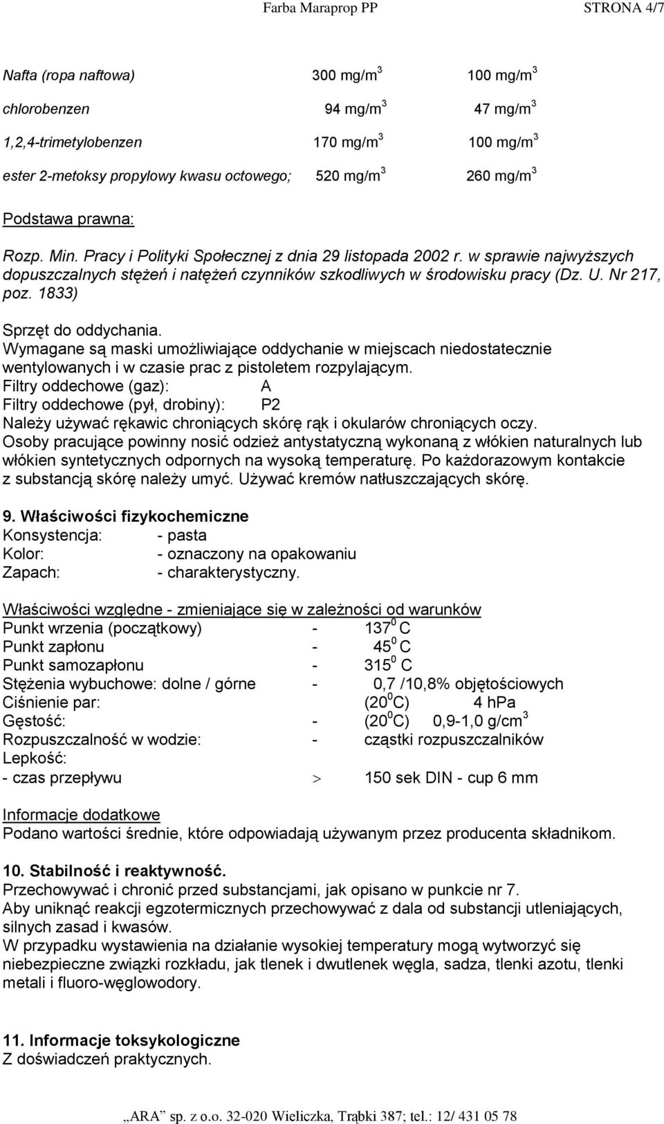 1833) Sprzęt do oddychania. Wymagane są maski umożliwiające oddychanie w miejscach niedostatecznie wentylowanych i w czasie prac z pistoletem rozpylającym.