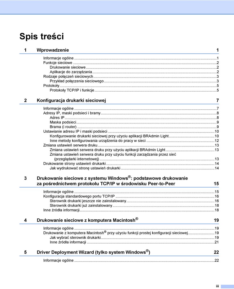 ..9 Ustawianie adresu IP i maski podsieci...10 Konfigurowanie drukarki sieciowej przy użyciu aplikacji BRAdmin Light...10 Inne metody konfigurowania urządzenia do pracy w sieci.