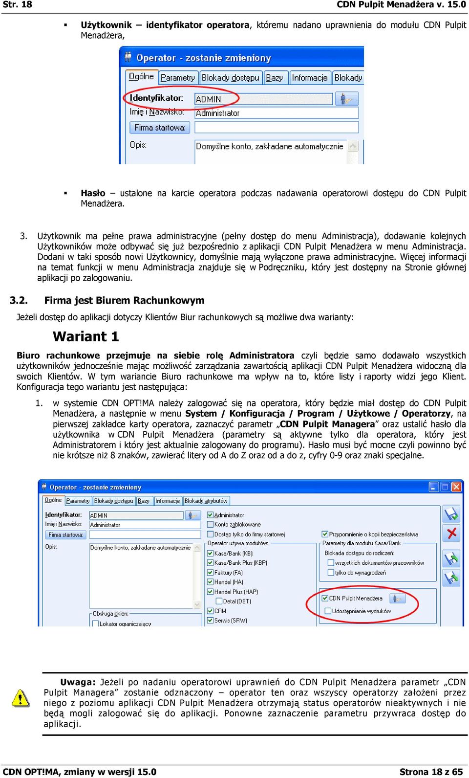 Użytkownik ma pełne prawa administracyjne (pełny dostęp do menu Administracja), dodawanie kolejnych Użytkowników może odbywać się już bezpośrednio z aplikacji CDN Pulpit Menadżera w menu