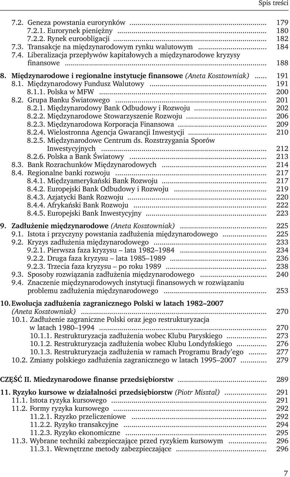 .. 191 8.1.1. Polska w MFW... 200 8.2. Grupa Banku Światowego... 201 8.2.1. Międzynarodowy Bank Odbudowy i Rozwoju... 202 8.2.2. Międzynarodowe Stowarzyszenie Rozwoju... 206 8.2.3.