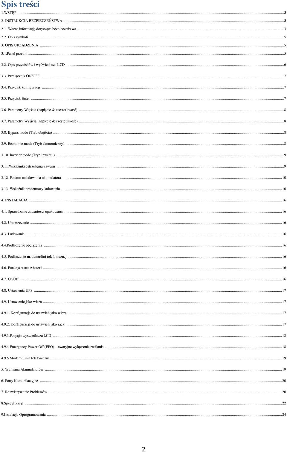 .. 8 3.8. Bypass mode (Tryb obejścia)... 8 3.9. Economic mode (Tryb ekonomiczny)... 8 3.10. Inverter mode (Tryb inwersji)... 9 3.11.Wskaźniki ostrzeżenia i awarii... 9 3.12.