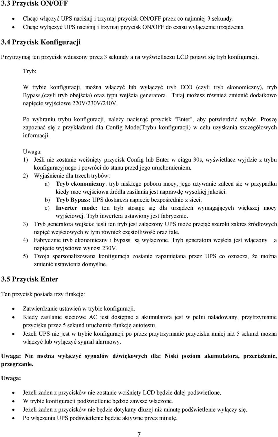 Tryb: W trybie konfiguracji, można włączyć lub wyłączyć tryb ECO (czyli tryb ekonomiczny), tryb Bypass,(czyli tryb obejścia) oraz typu wejścia generatora.