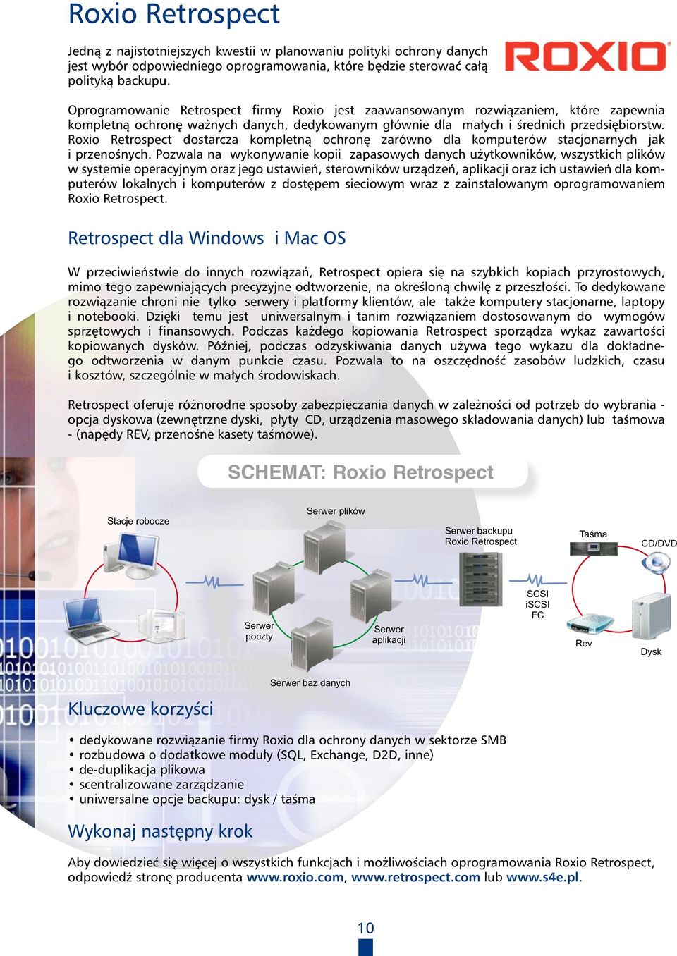 Roxio Retrospect dostarcza kompletną ochronę zarówno dla komputerów stacjonarnych jak i przenośnych.