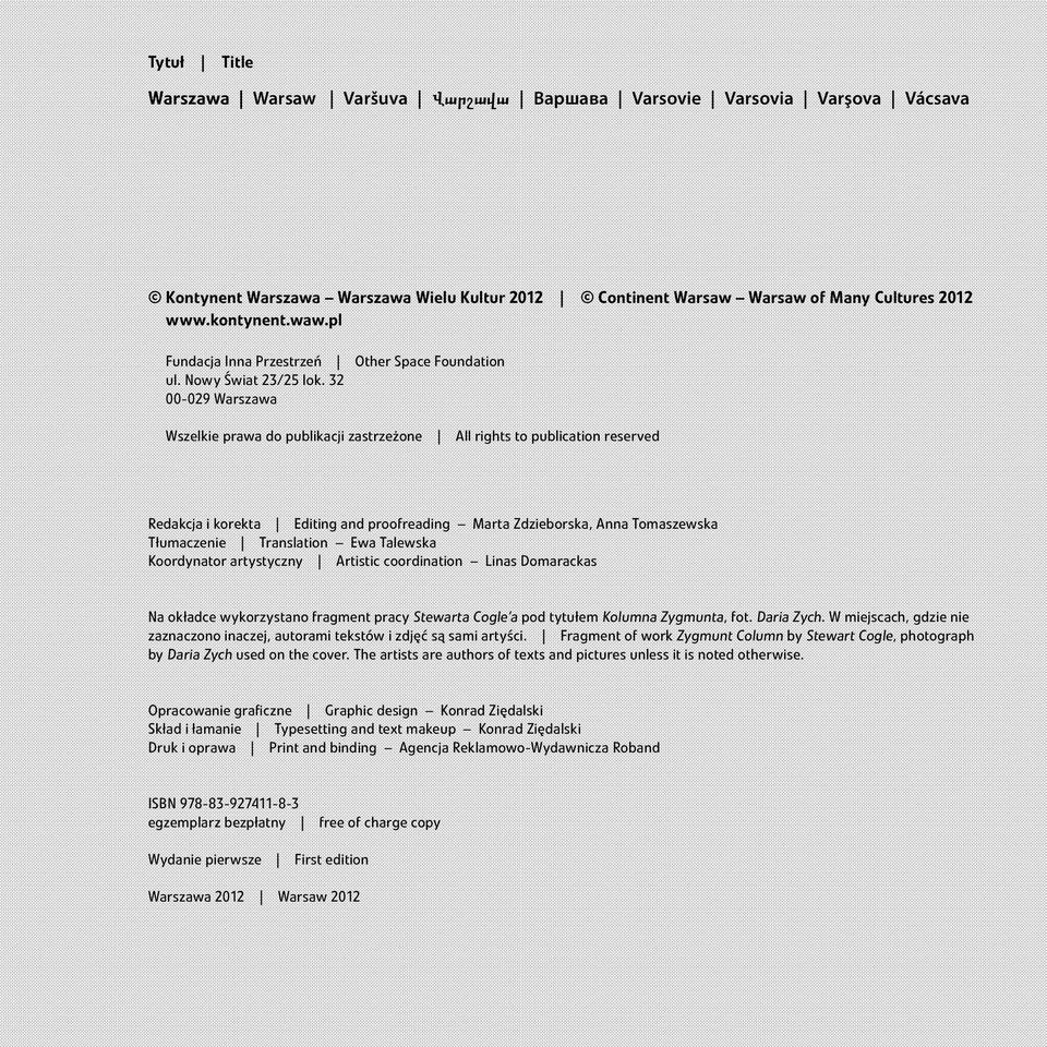 32 00-029 Warszawa Wszelkie prawa do publikacji zastrzeżone All rights to publication reserved Redakcja i korekta Editing and proofreading Marta Zdzieborska, Anna Tomaszewska Tłumaczenie Translation
