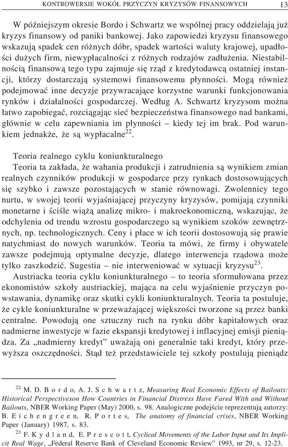 Niestabilności a finansow a tego typu zajmuje sie rz ad z kredytodawc a ostatniej instancji, którzy dostarczaj a systemowi finansowemu p ynności.