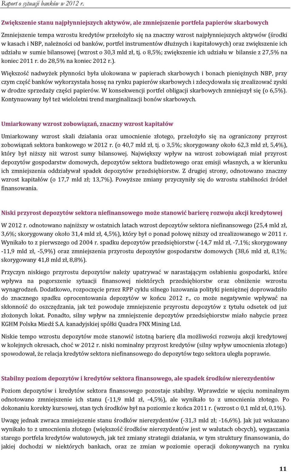 o 8,5%; zwiększenie ich udziału w bilansie z 27,5% na koniec 2011 r. do 28,5% na koniec 2012 r.).