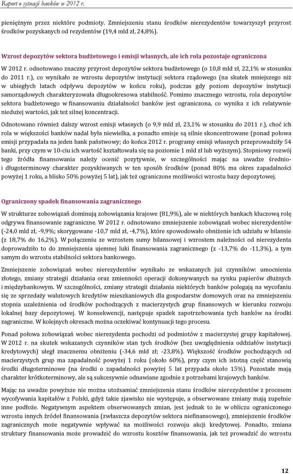 odnotowano znaczny przyrost depozytów sektora budżetowego (o 10,8 mld zł, 22,1% w stosunku do 2011 r.