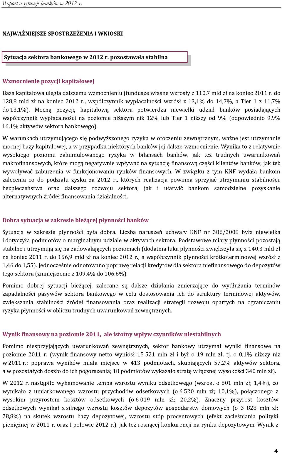 , współczynnik wypłacalności wzrósł z 13,1% do 14,7%, a Tier 1 z 11,7% do 13,1%).