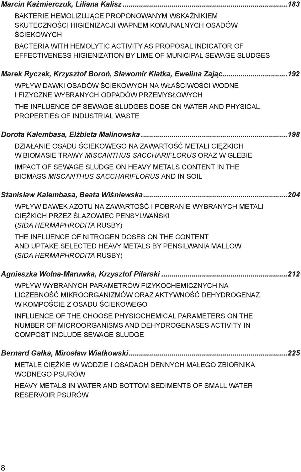 HIGIENIZATION BY LIME OF MUNICIPAL SEWAGE SLUDGES Marek Ryczek, Krzysztof Boroń, Sławomir Klatka, Ewelina Zając.