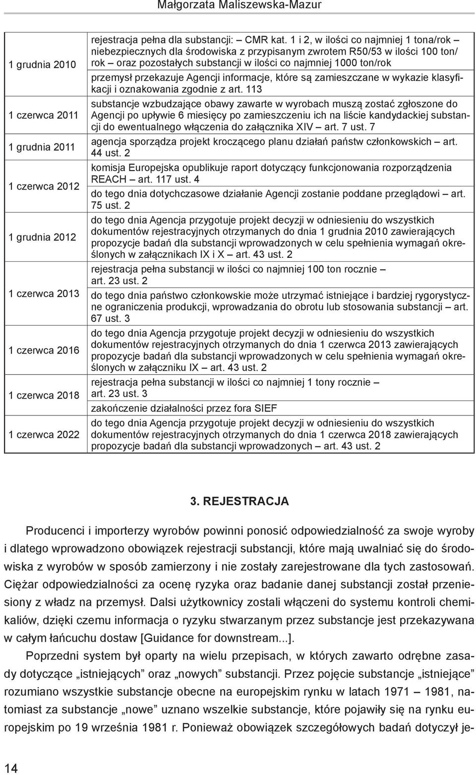 1 i 2, w ilości co najmniej 1 tona/rok niebezpiecznych dla środowiska z przypisanym zwrotem R50/53 w ilości 100 ton/ rok oraz pozostałych substancji w ilości co najmniej 1000 ton/rok przemysł